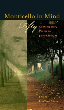 Monticello in Mind : Fifty Contemporary Poems on Jefferson