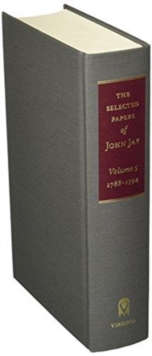The Selected Papers of John Jay : 1788-1794, Hardback Book The Selected Papers of John Jay : 1788-1794, Hardback Book
