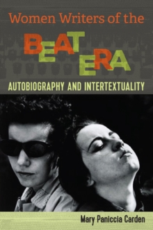 Women Writers of the Beat Era : Autobiograhy and Intertextuality, Paperback Book Women Writers of the Beat Era : Autobiograhy and Intertextuality, Paperback Book