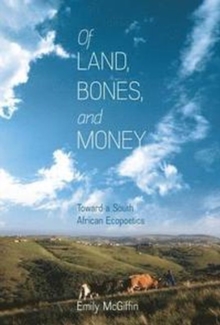 Of Land, Bones, and Money : Toward a South African Ecopoetics