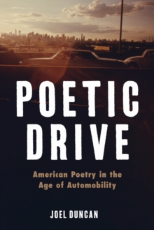 Poetic Drive : American Poetry in the Age of Automobility