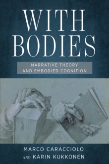 With Bodies : Narrative Theory and Embodied Cognition