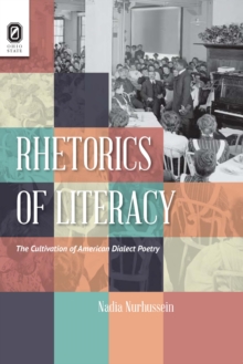 Rhetorics of Literacy : The Cultivation of American Dialect Poetry