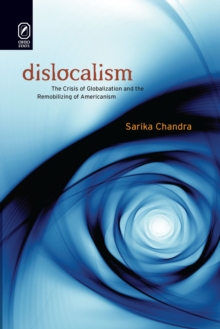 Dislocalism : The Crisis of Globalization and the Remobilizing of Americanism