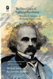 The French Face of Nathaniel Hawthorne : Monsieur de l'Aubepine and His Second Empire Critics