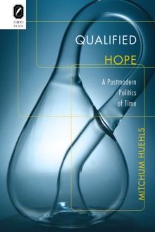 Qualified Hope : A Postmodern Politics of Time