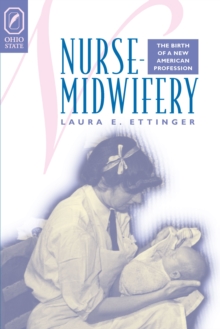 NURSE-MIDWIFERY : THE BIRTH OF A NEW AMERICAN PROFESSION