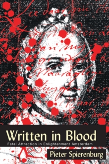 WRITTEN IN BLOOD : FATAL ATTRACTION IN ENLIGHTENMENT AMSTERDAM