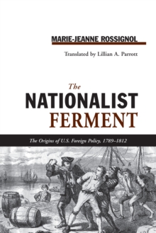 NATIONALIST FERMENT : ORIGINS OF U.S. FOREIGN POLICY, 1789-1812