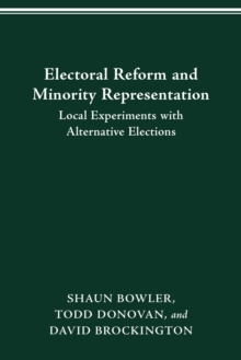 ELECTORAL REFORM AND MINORITY REPRESENTATION : LOCAL EXPERIMENTS WITH ALTERNATIVE ELECTIONS