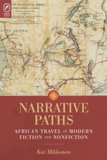 Narrative Paths : African Travel in Modern Fiction and Nonfiction