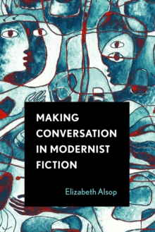 Making Conversation in Modernist Fiction