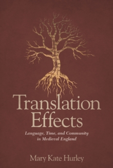 Translation Effects : Language, Time, and Community in Medieval England