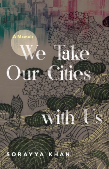 We Take Our Cities with Us : A Memoir