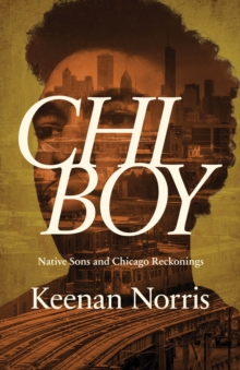 Chi Boy : Native Sons and Chicago Reckonings