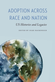 Adoption across Race and Nation : US Histories and Legacies