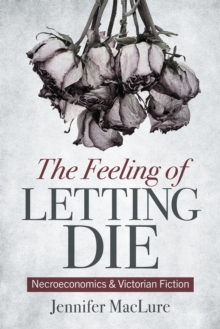 The Feeling of Letting Die : Necroeconomics and Victorian Fiction