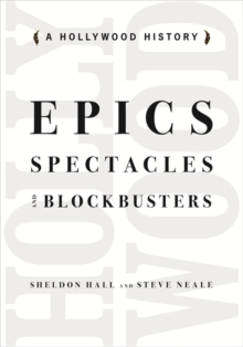 Epics, Spectacles, and Blockbusters : A Hollywood History, Paperback / softback Book Epics, Spectacles, and Blockbusters : A Hollywood History, Paperback / softback Book
