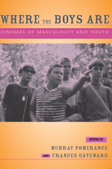 Where the Boys Are : Cinemas of Masculinity and Youth