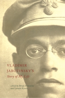 Vladimir Jabotinsky's Story of My Life, Paperback / softback Book Vladimir Jabotinsky's Story of My Life, Paperback / softback Book