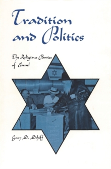 Tradition and Politics : The Religious Parties of Israel, Paperback / softback Book Tradition and Politics : The Religious Parties of Israel, Paperback / softback Book