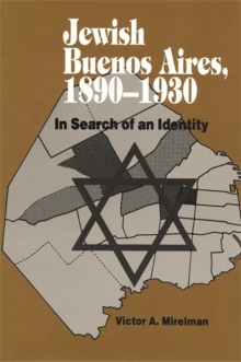 Jewish Buenos Aires, 1890- 1939 : In Search of an Identity, Paperback / softback Book Jewish Buenos Aires, 1890- 1939 : In Search of an Identity, Paperback / softback Book