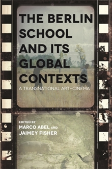 The Berlin School and its Global Context : A Transnational Art-Cinema, Hardback Book The Berlin School and its Global Context : A Transnational Art-Cinema, Hardback Book