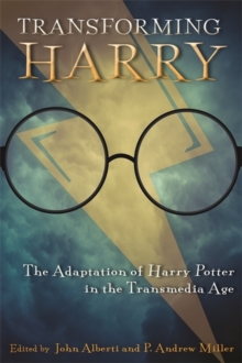 Transforming Harry : The Adaptation of Harry Potter in the Transmedia Age, Hardback Book Transforming Harry : The Adaptation of Harry Potter in the Transmedia Age, Hardback Book