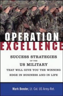 Operation Excellence - Success Strategies of the US Military for Winning in Business and in Life, Hardback Book Operation Excellence - Success Strategies of the US Military for Winning in Business and in Life, Hardback Book
