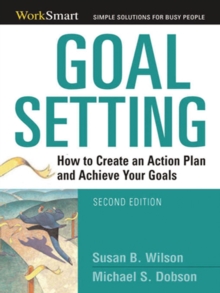 Goal Setting : How to Create an Action Plan and Achieve Your Goals