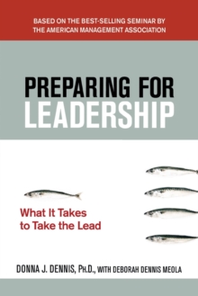 Preparing for Leadership: What It Takes to Take the Lead, Paperback / softback Book Preparing for Leadership: What It Takes to Take the Lead, Paperback / softback Book