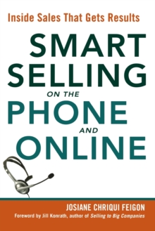 Smart Selling on the Phone and Online: Inside Sales That Gets Results : Inside Sales That Gets Results, Paperback / softback Book Smart Selling on the Phone and Online: Inside Sales That Gets Results : Inside Sales That Gets Results, Paperback / softback Book