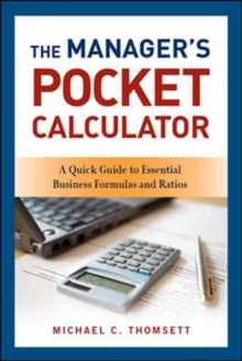 The Managers Pocket Calculator: A Quick Guide to Essential Business Formulas and Ratios, Paperback / softback Book The Managers Pocket Calculator: A Quick Guide to Essential Business Formulas and Ratios, Paperback / softback Book