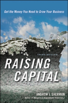 Raising Capital: Get the Money You Need to Grow Your Business, Hardback Book Raising Capital: Get the Money You Need to Grow Your Business, Hardback Book