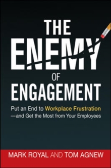 The Enemy of Engagement: Put an End to Workplace Frustration and Get the Most from Your Employees, Hardback Book The Enemy of Engagement: Put an End to Workplace Frustration and Get the Most from Your Employees, Hardback Book