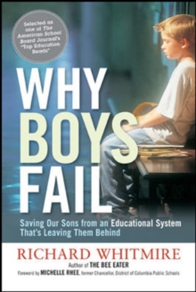 Why Boys Fail: Saving Our Sons from an Educational System Thats Leaving Them Behind, Paperback / softback Book Why Boys Fail: Saving Our Sons from an Educational System Thats Leaving Them Behind, Paperback / softback Book