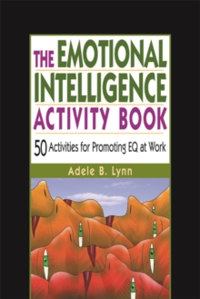 The Emotional Intelligence Activity Book : 50 Activities for Promoting EQ at Work