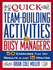 Quick Team-Building Activities for Busy Managers : 50 Exercises That Get Results in Just 15 Minutes