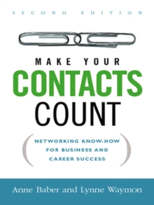 Make Your Contacts Count : Networking Know-How for Business and Career Success