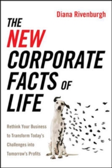 The New Corporate Facts of Life: Rethink Your Business to Transform Todays Challenges into Tomorrows Profits, Hardback Book The New Corporate Facts of Life: Rethink Your Business to Transform Todays Challenges into Tomorrows Profits, Hardback Book