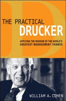The Practical Drucker: Applying the Wisdom of the Worlds Greatest Management Thinker, Hardback Book The Practical Drucker: Applying the Wisdom of the Worlds Greatest Management Thinker, Hardback Book