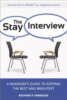 The Stay Interview : A Manager's Guide to Keeping the Best and Brightest