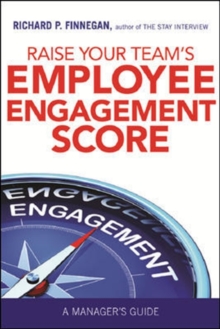 RAISE YOUR TEAM'S EMPLOYEE ENGAGEMENT SCORE, Paperback / softback Book RAISE YOUR TEAM'S EMPLOYEE ENGAGEMENT SCORE, Paperback / softback Book
