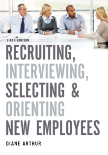 Recruiting, Interviewing, Selecting, and Orienting New Employees, Hardback Book Recruiting, Interviewing, Selecting, and Orienting New Employees, Hardback Book