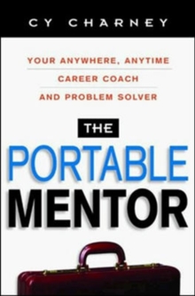 The Portable Mentor - Your Anytime, Antwhere Career Coach and Problem Solver, Paperback / softback Book The Portable Mentor - Your Anytime, Antwhere Career Coach and Problem Solver, Paperback / softback Book