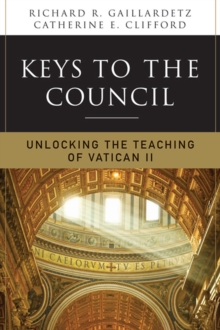 Keys to the Council : Unlocking the Teaching of Vatican II