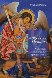 Angels and Demons : A Christian Primer of the Spiritual World