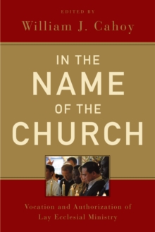 In the Name of the Church : Vocation and Authorization of Lay Ecclesial Ministry