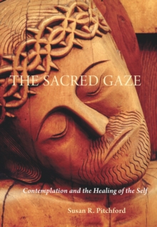 The Sacred Gaze : Contemplation and the Healing of the Self