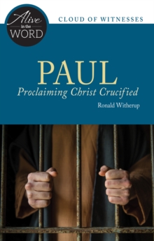 Paul, Proclaiming Christ Crucified, Paperback / softback Book Paul, Proclaiming Christ Crucified, Paperback / softback Book